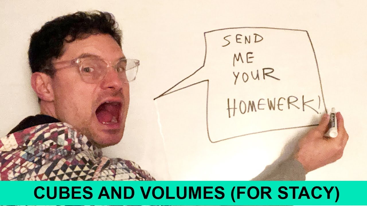 Quarantiners, I Do Your Homewerk | Ep. 1: Cubes and Volumes for Stacy #HOMEWERK