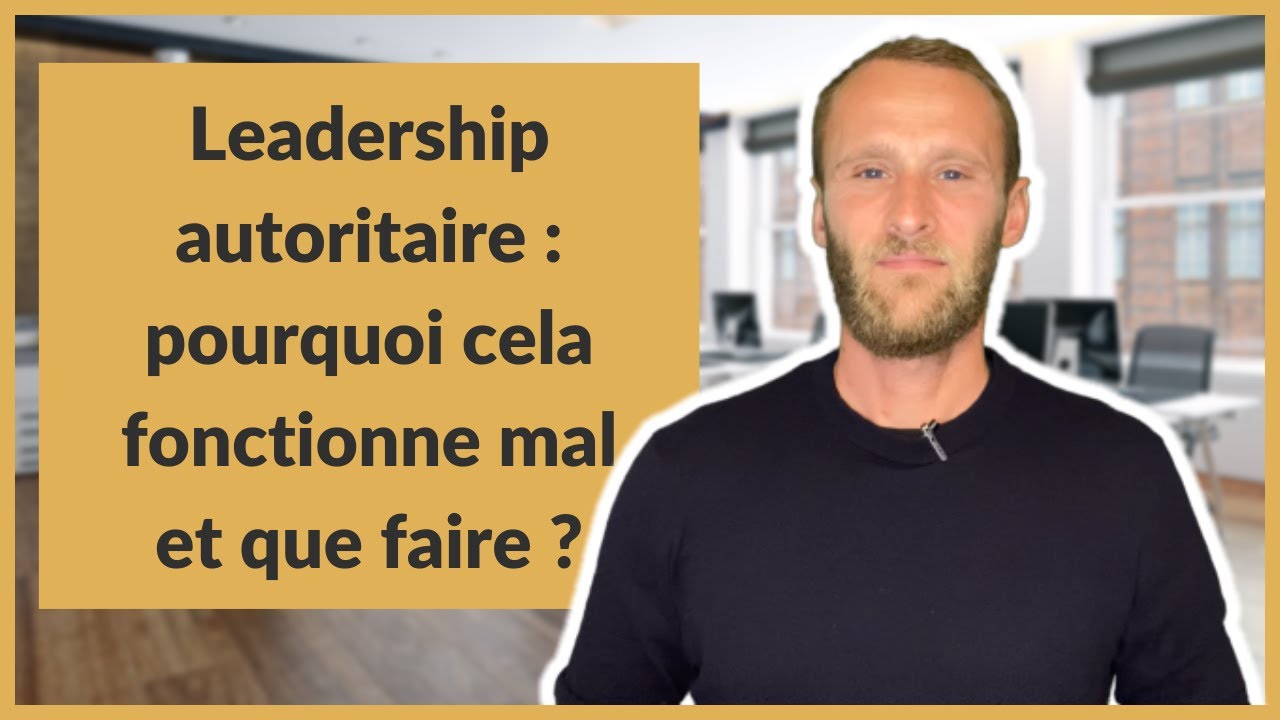 Leadership autoritaire : pourquoi cela fonctionne mal et que faire ?