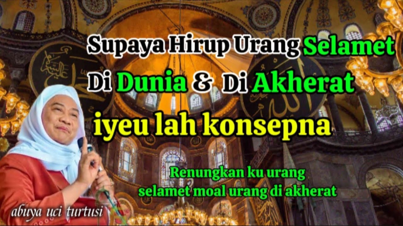 Supaya Hirup Selamet di Dunia & di Akherat_ABUYA UCI TURTUSI