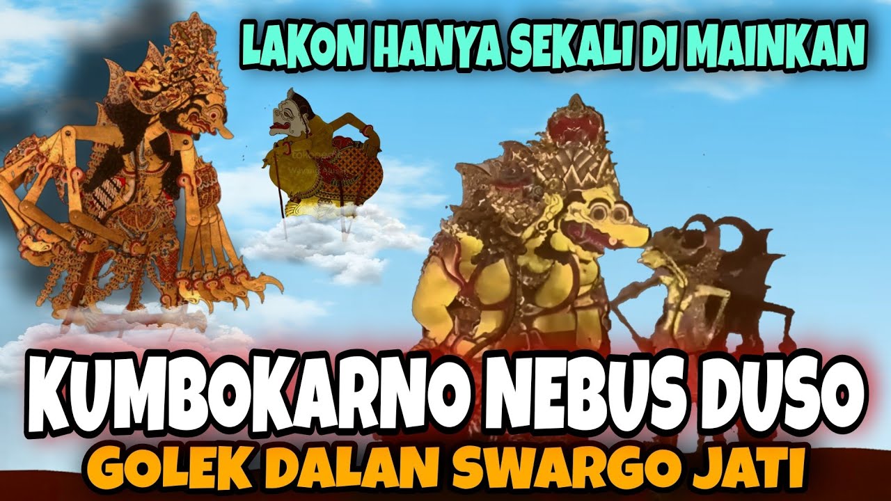 Kesedihan Kumbokarno nebusi duso lan dusane Dosomuko golek dalan pati sejati