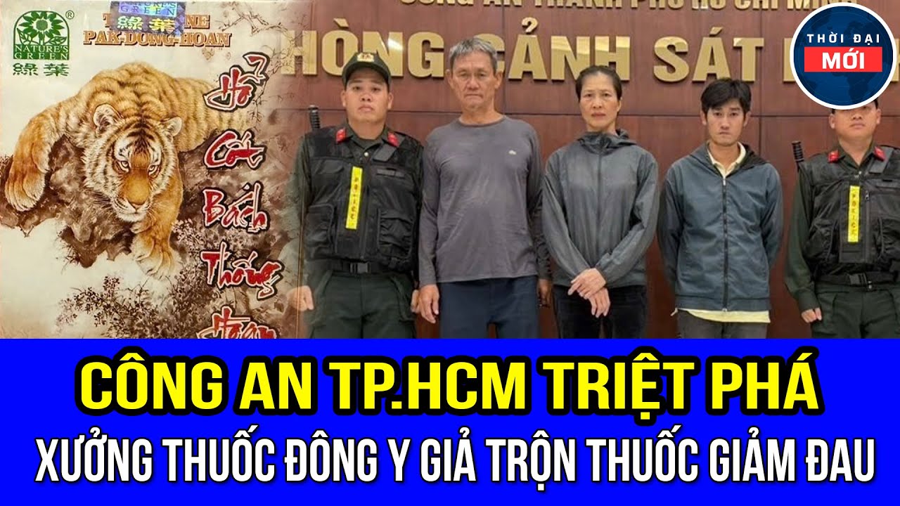Công an TPHCM triệt phá xưởng sản xuất thuốc đông y giả, trộn thuốc giảm đau để lừa người tiêu dùng