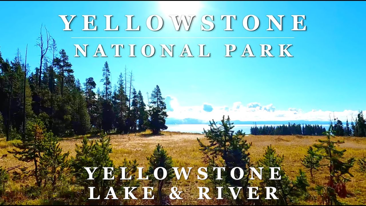 [4K] YELLOWSTONE National Park - Grand Loop Lake & River - Relaxing Scenic Driving Tour Part 1 of 5