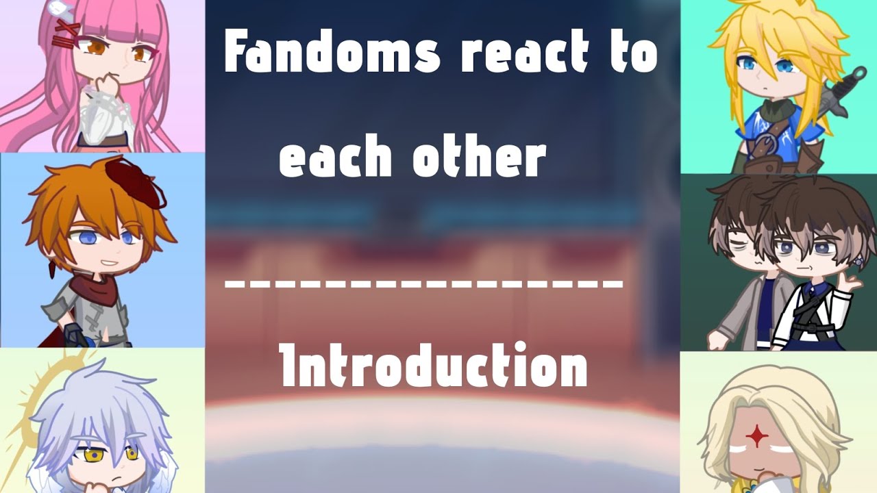 Fandoms react to each other / Introduction 2x speed !! (read desc)