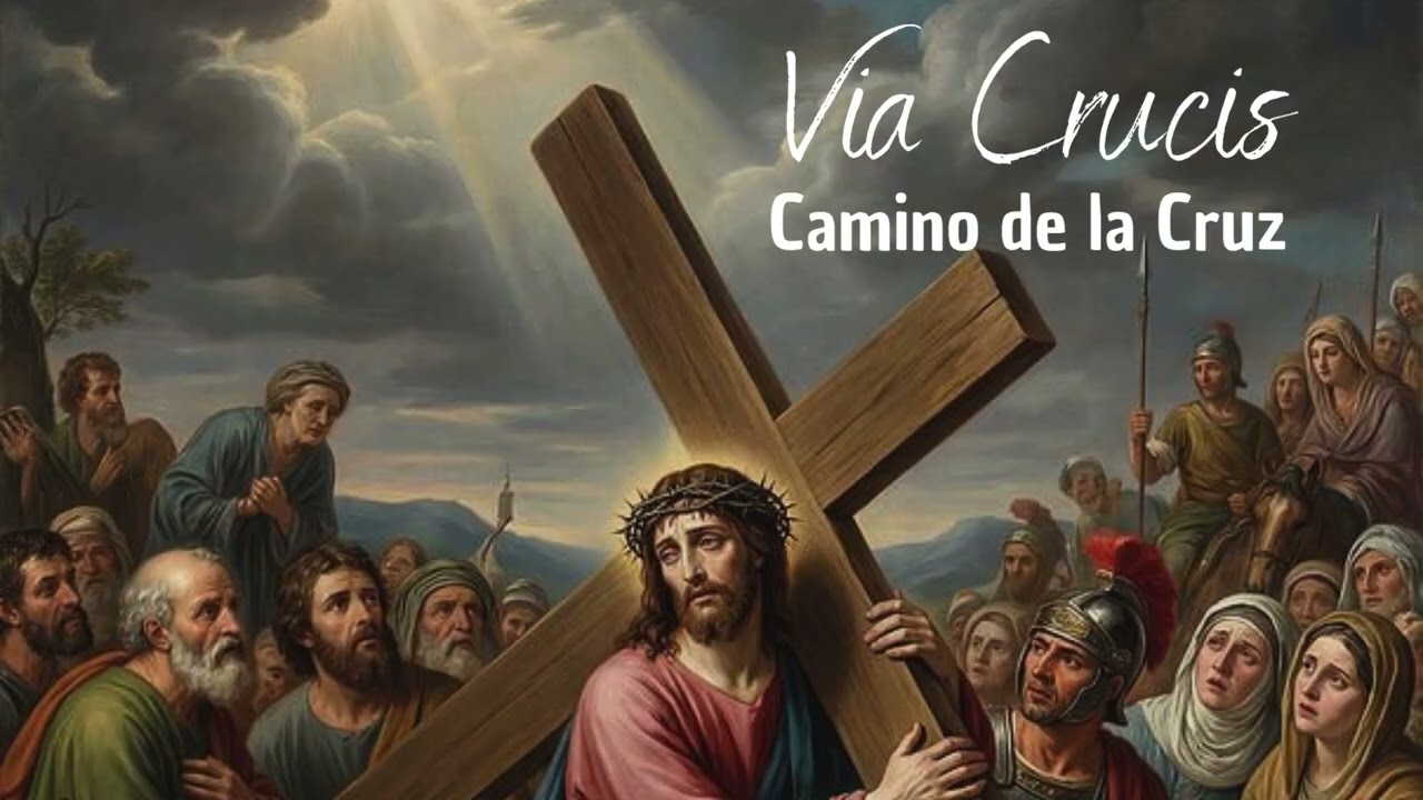 ✝ Santo Viacrucis Meditado /  EL CAMINO DE LA CRUZ /   20 de Marzo, 2026