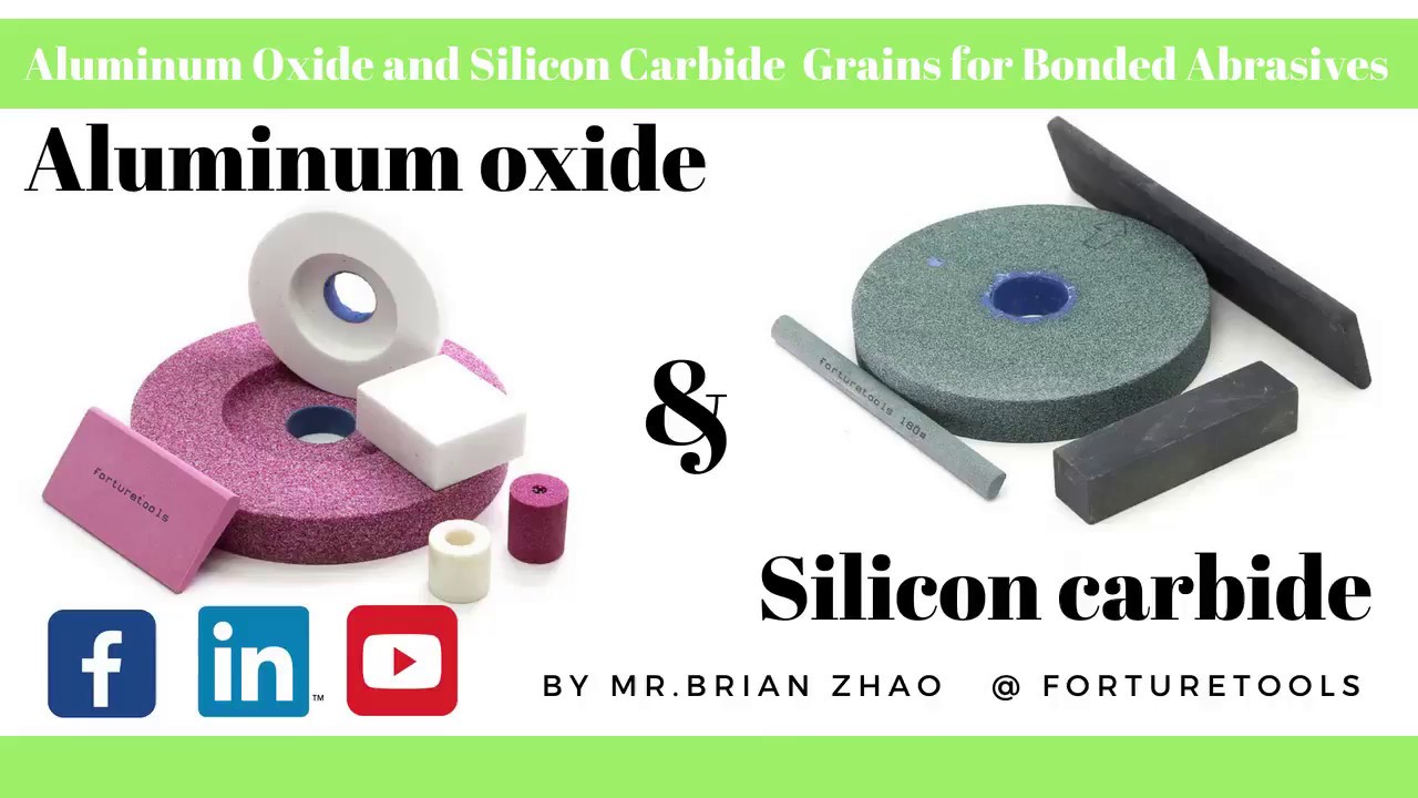 Bonded abrasives Aluminum oxide and silicon carbide
