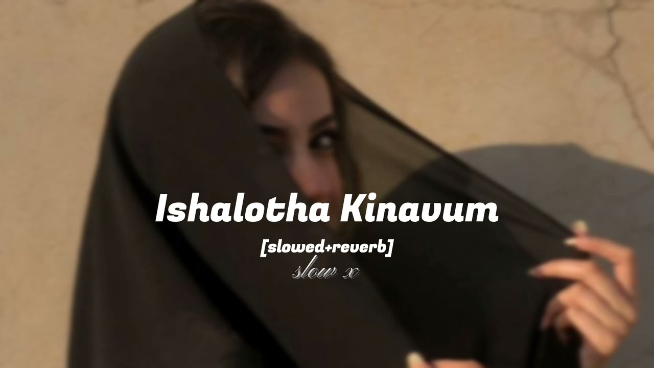 ishalotha kinavum [slowed+reverb] slow x