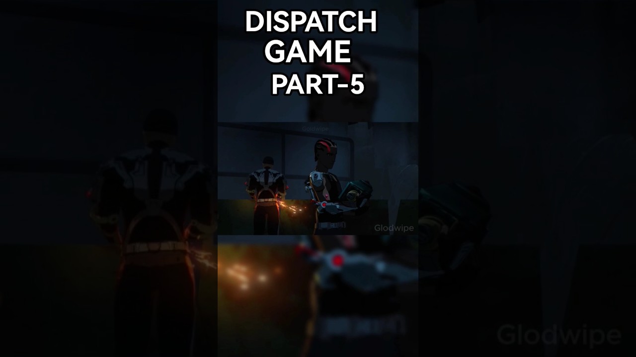 DISPATCH GAME PART-5 