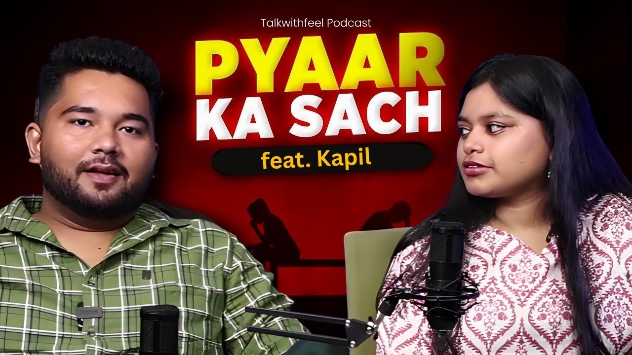 Pyaar Ka Sach: Real Talk on Love & Relationships | ft. Kapil | Host Shweta Pandey #twfpodcast