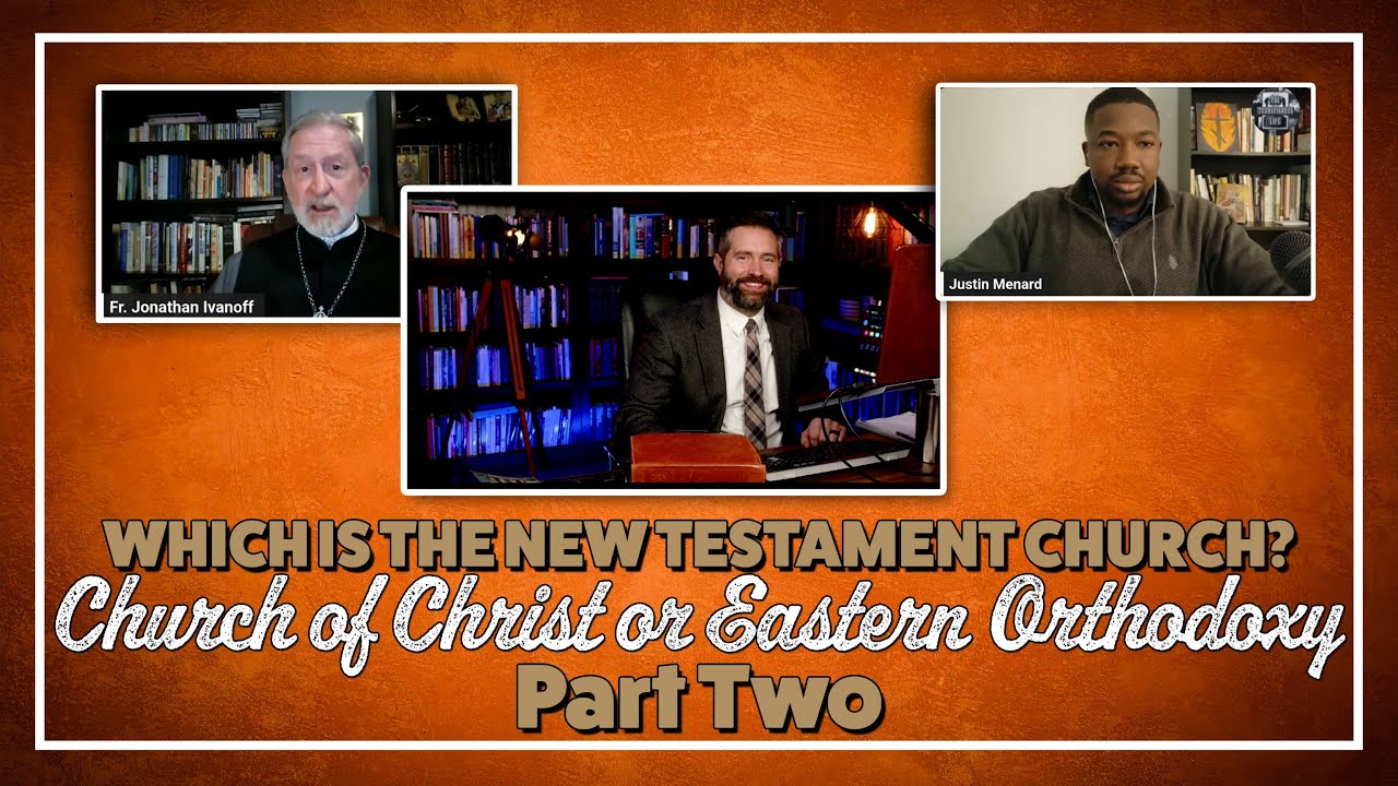 The Original Church? Orthodoxy or the church of Christ - PART 2
