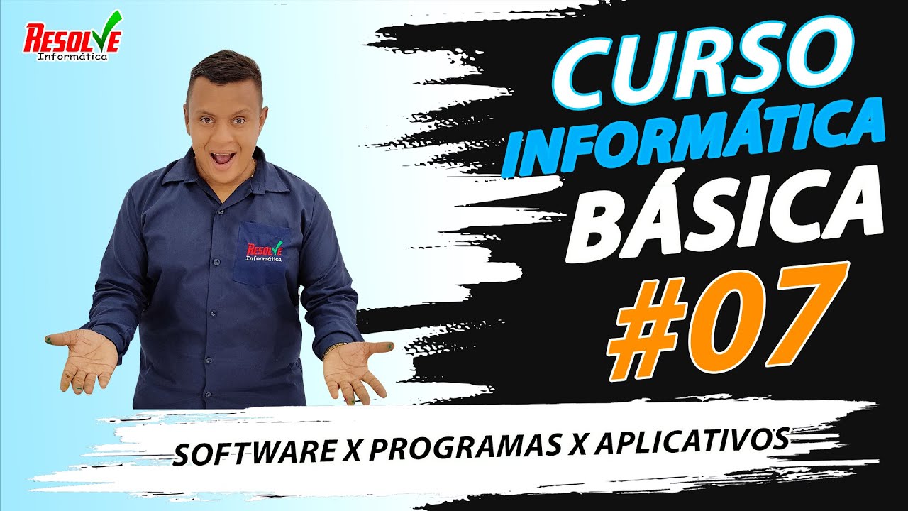 ✅ Aula 07 - Informática Básica - Software, Programa e aplicativo
