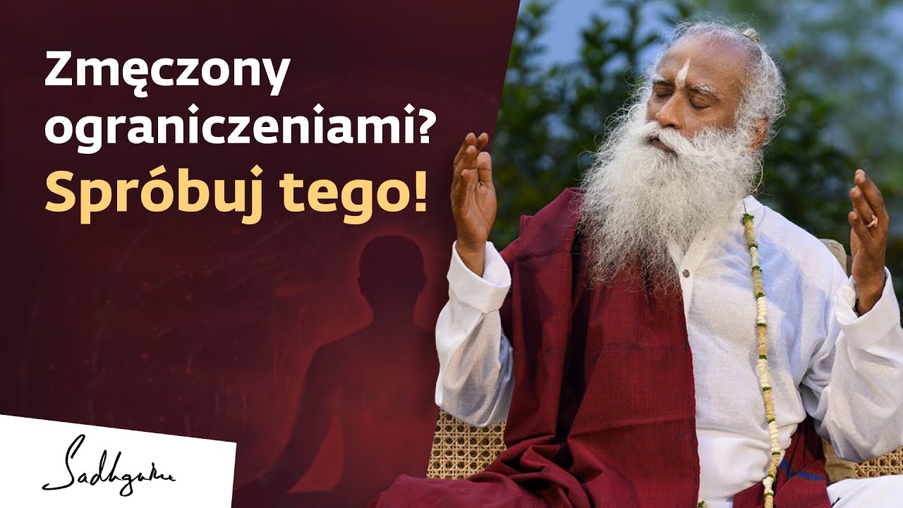 Zmęczony ograniczeniami? Spróbuj tego! |Sadhguru Polska
