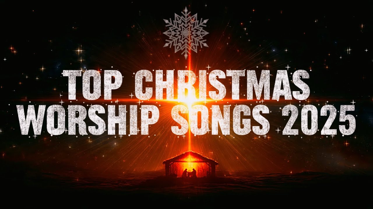 Top Christmas Worship Songs 2025