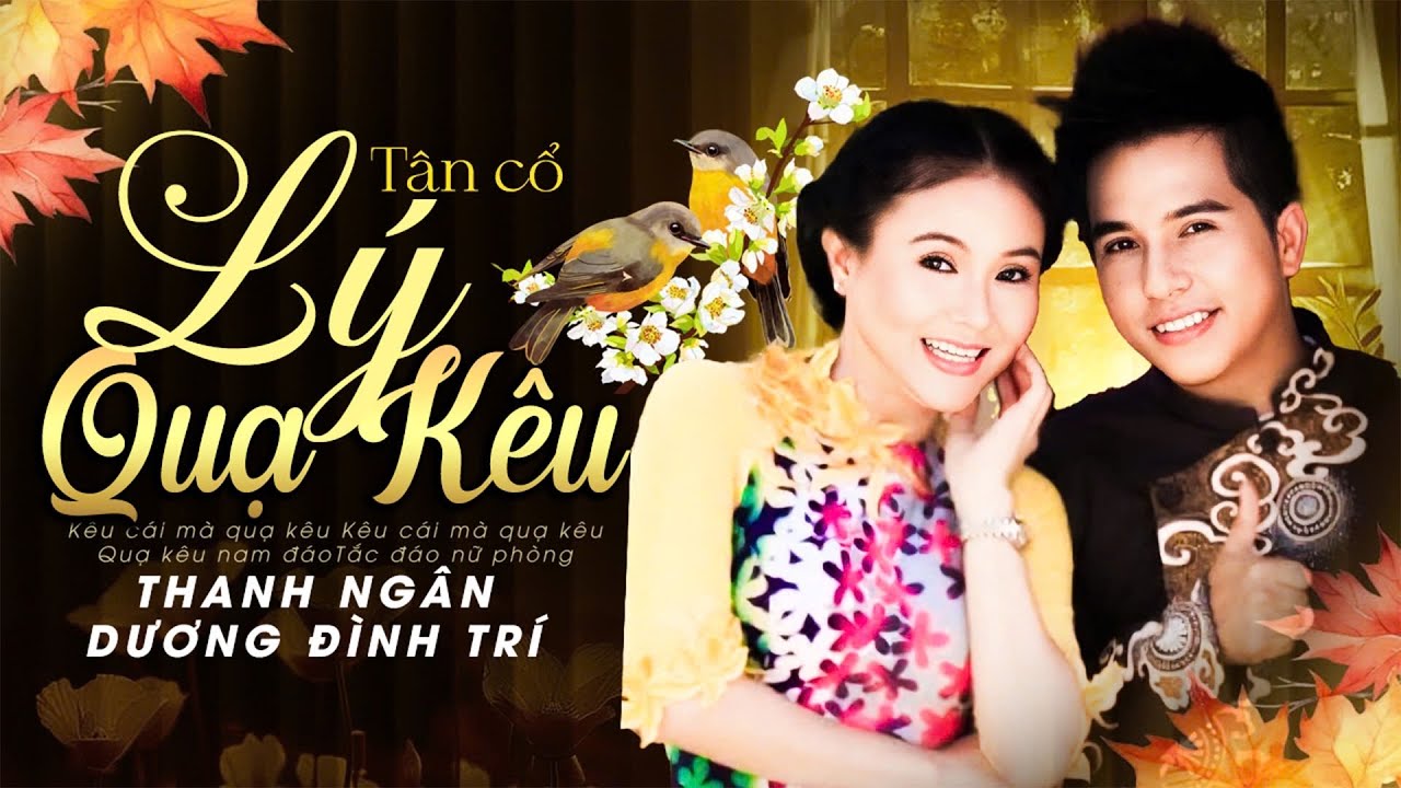 Tân cổ để đời | Lý Quạ Kêu | Đôi song ca Huyền Thoại Thanh Ngân - Dương Đình Trí