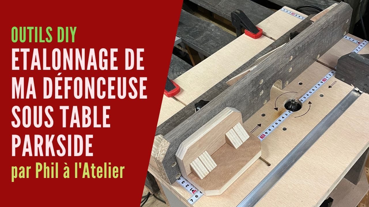 Etalonnage de ma défonceuse sous table Parkside