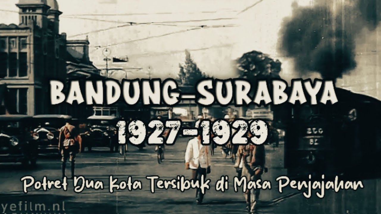 Bandung–Surabaya 1927–1930 | Potret Dua Kota Tersibuk di Masa Penjajahan