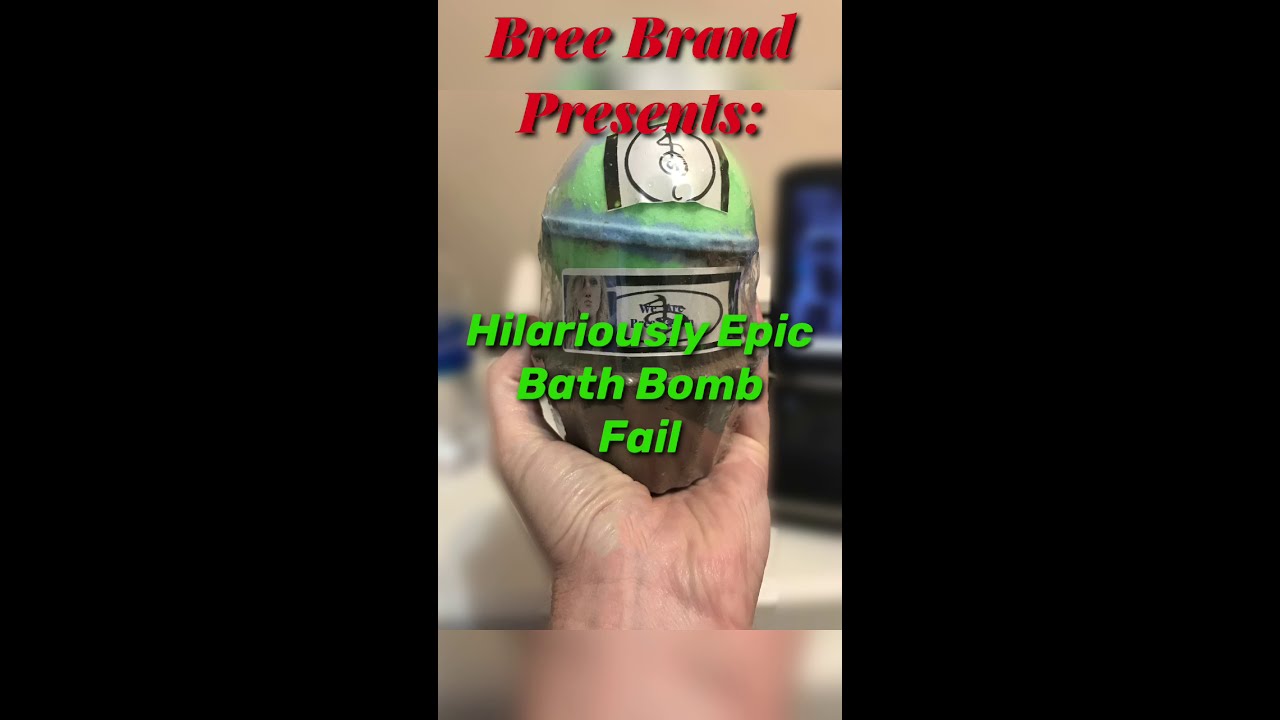 Bree Brand Presents: Hilariously Epic Bath Bomb Fail