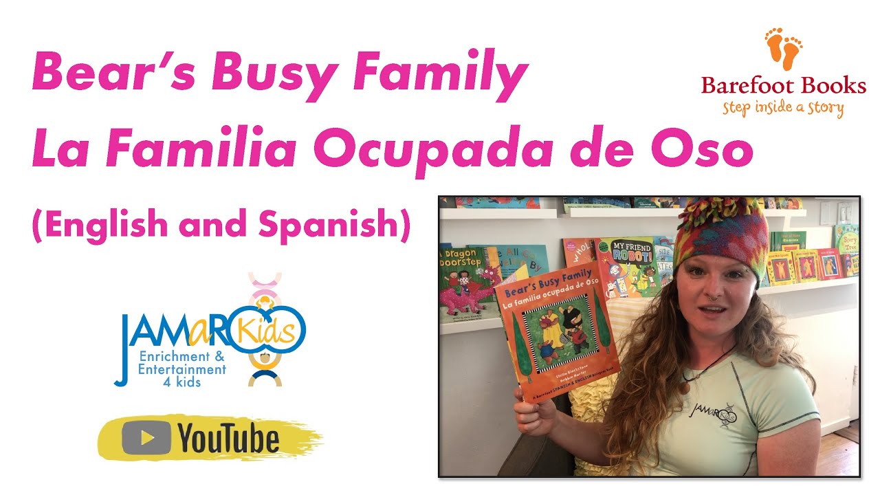 Bear’s Busy Family / La Familia Ocupada de Oso (English & Spanish) : Barefoot Book by JAMaROO Kids