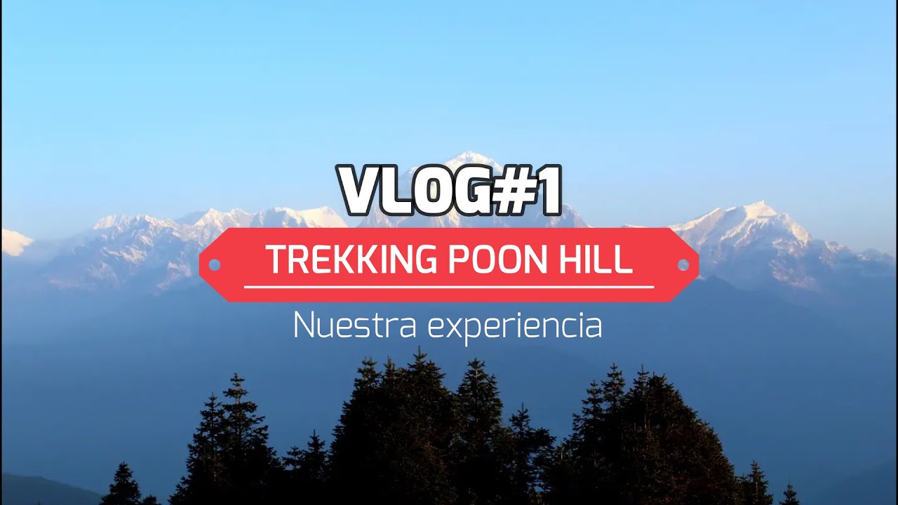 VLOG#1 Trekking Poon Hill (Ruta más fácil del circuito de los Annapurnas). Nuestra experiencia 2022.