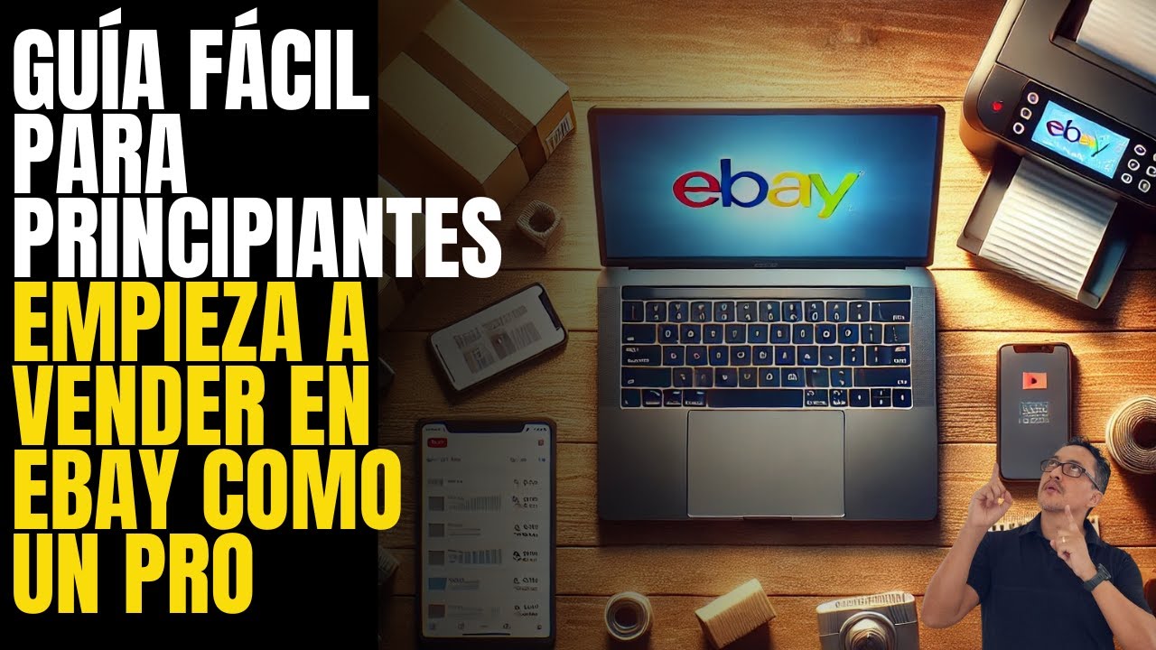 🚀 Empieza a Vender en eBay como un PRO &iexcl;Sin Experiencia! 💰 Gu&iacute;a f&aacute;cil para principiantes 📦