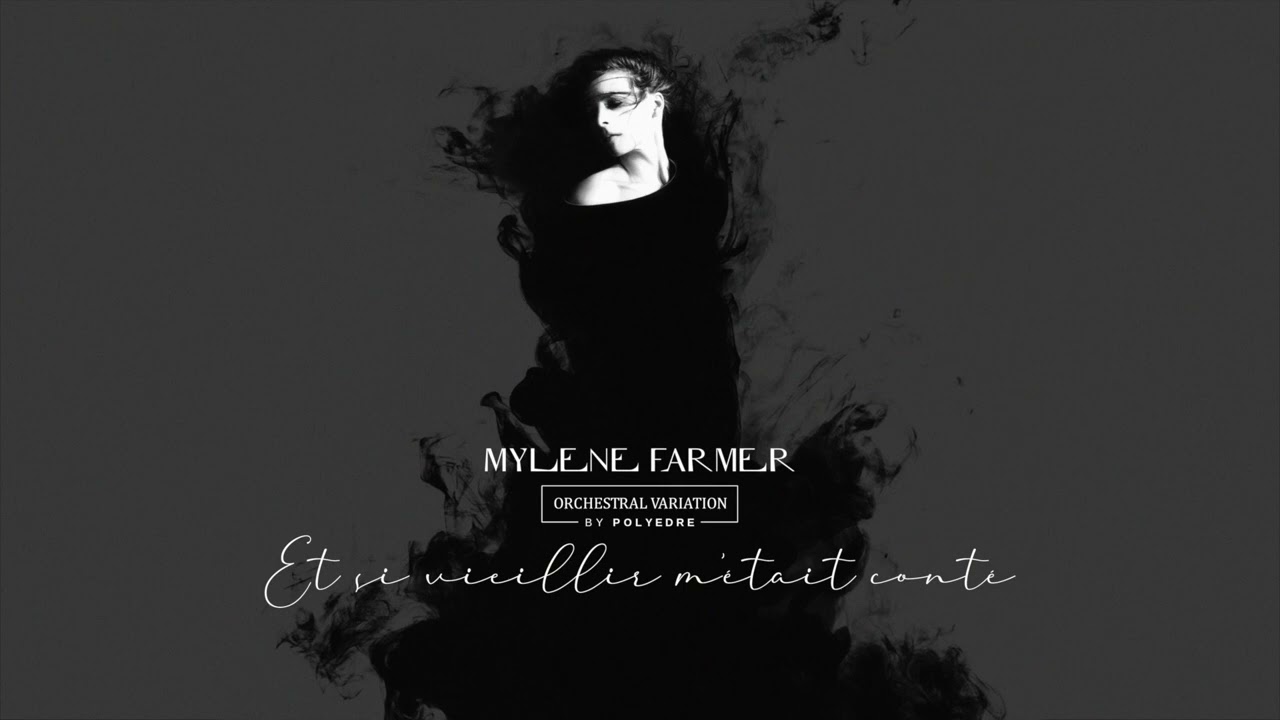 Mylène Farmer - 1/11 Et si vieillir m'était conté (Orchestral Variation) by Polyedre