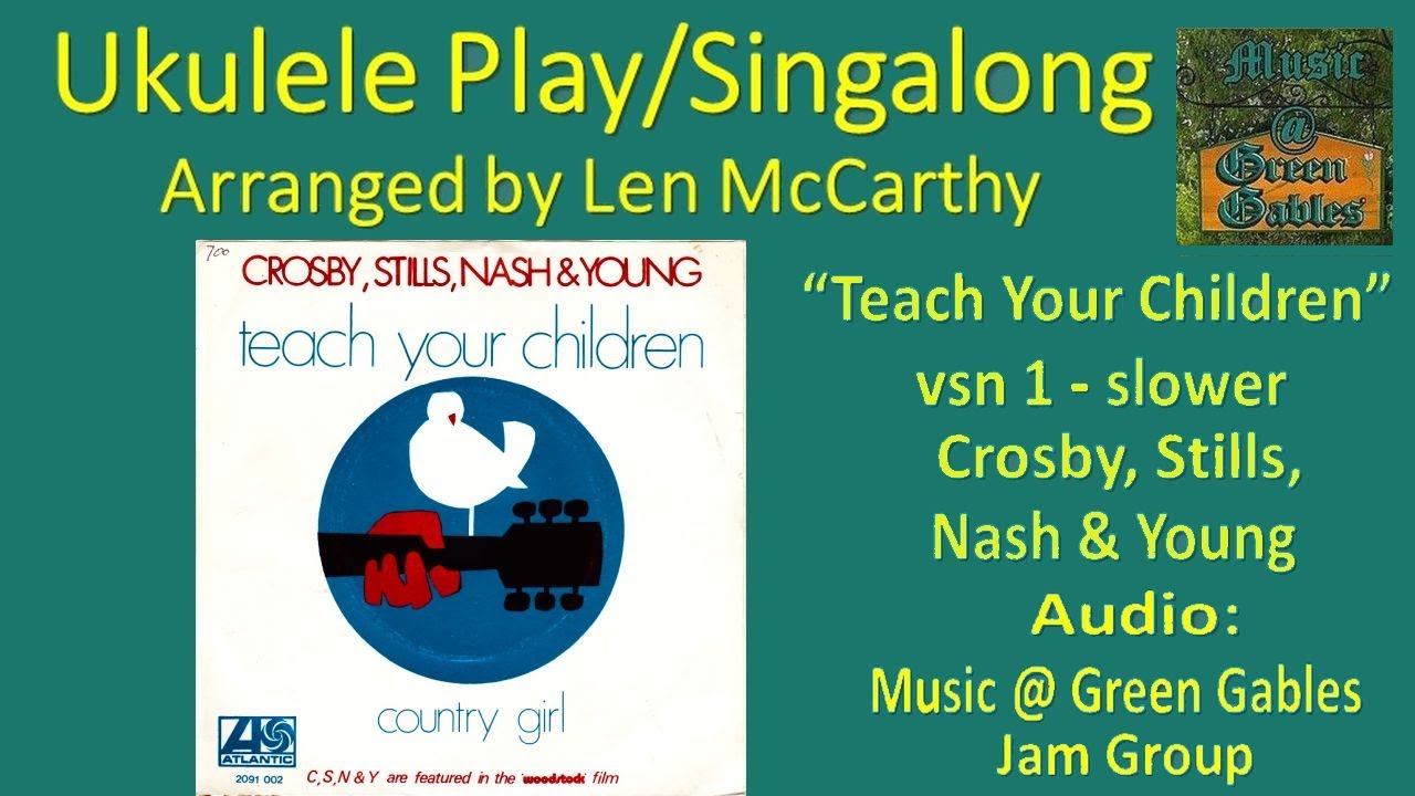 Crosby, Stills, Nash & Young -Teach Your Children, v1-slower(cover)Ukulele Play Along - Green Gables