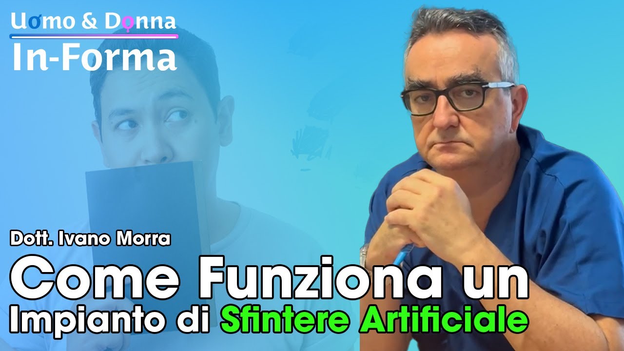Come Funziona un Impianto di Sfintere Artificiale - Dott. Ivano Morra
