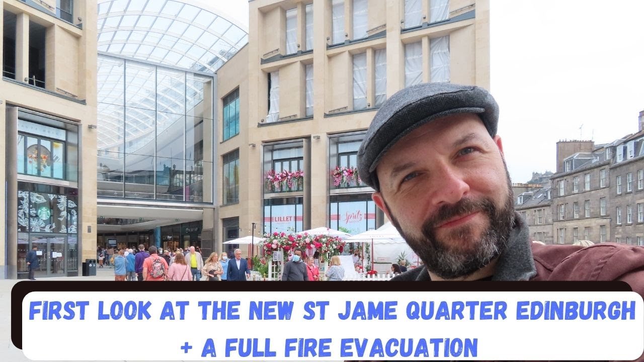 First look St James Quarter Edinburgh + a Full fire evacuation
