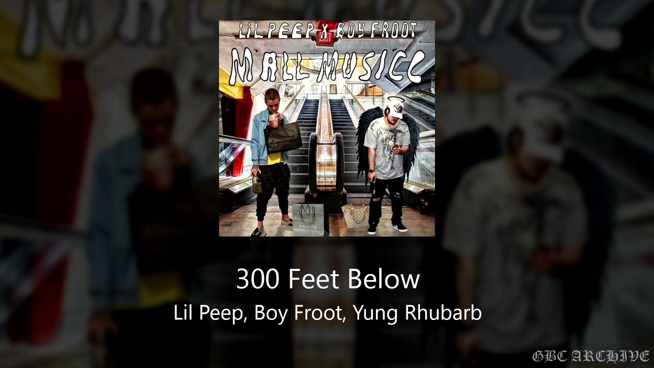 Lil Peep, Boy Froot, Yung Rhubarb - 300 Feet Below