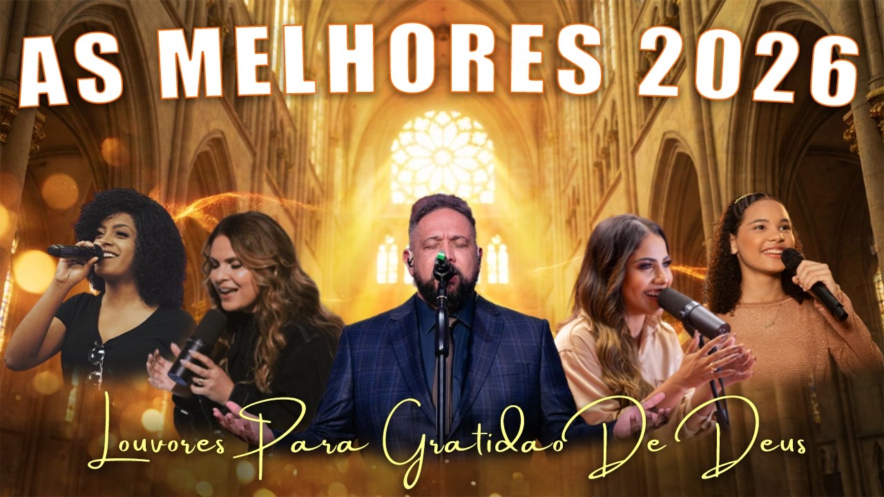 Louvores Para Gratidão De Dues, Gospel Mais Tocadas 2026, As Melhores Hinos De Fogo