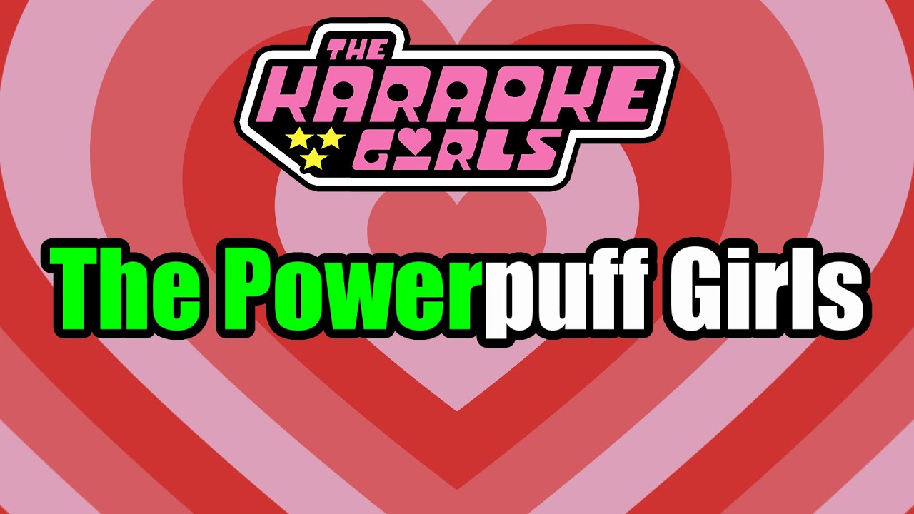 Powerpuff Girls (1998) - End Credits (Karaoke)