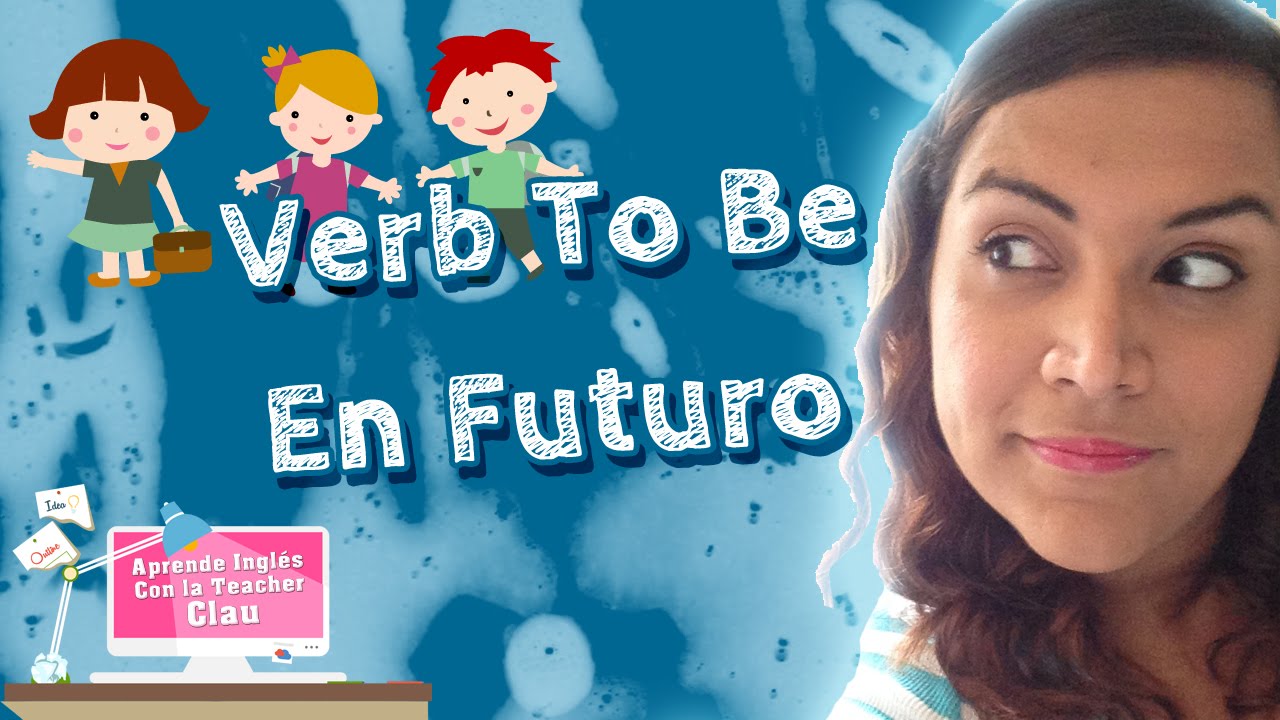 Aprende en Inglés Verb to be en Futuro. (oraciones afirmativas)