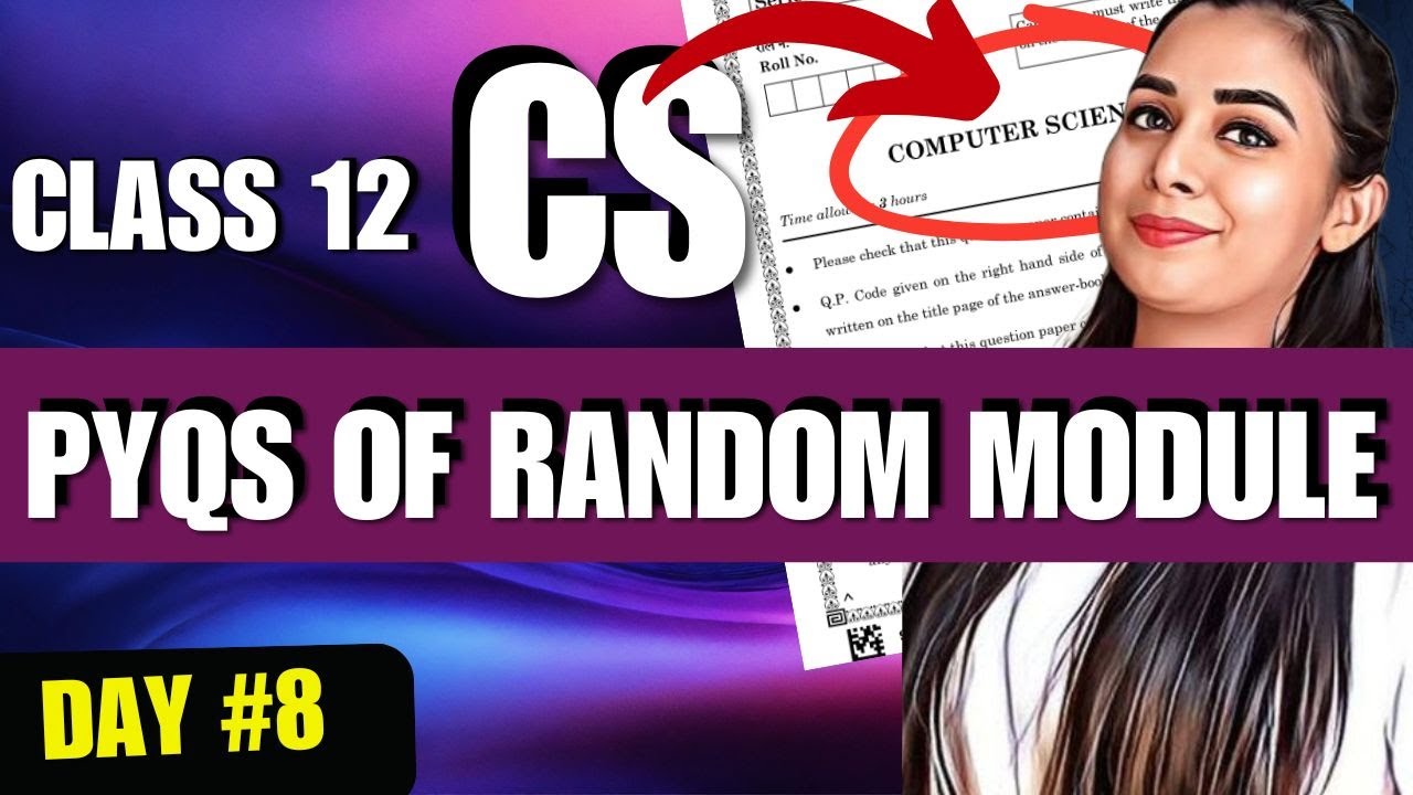 Day 8 | RANDOM MODULE  & PYQs of  RANDOM MODULE | CBSE Class 12 Computer Science #lovejeetarora
