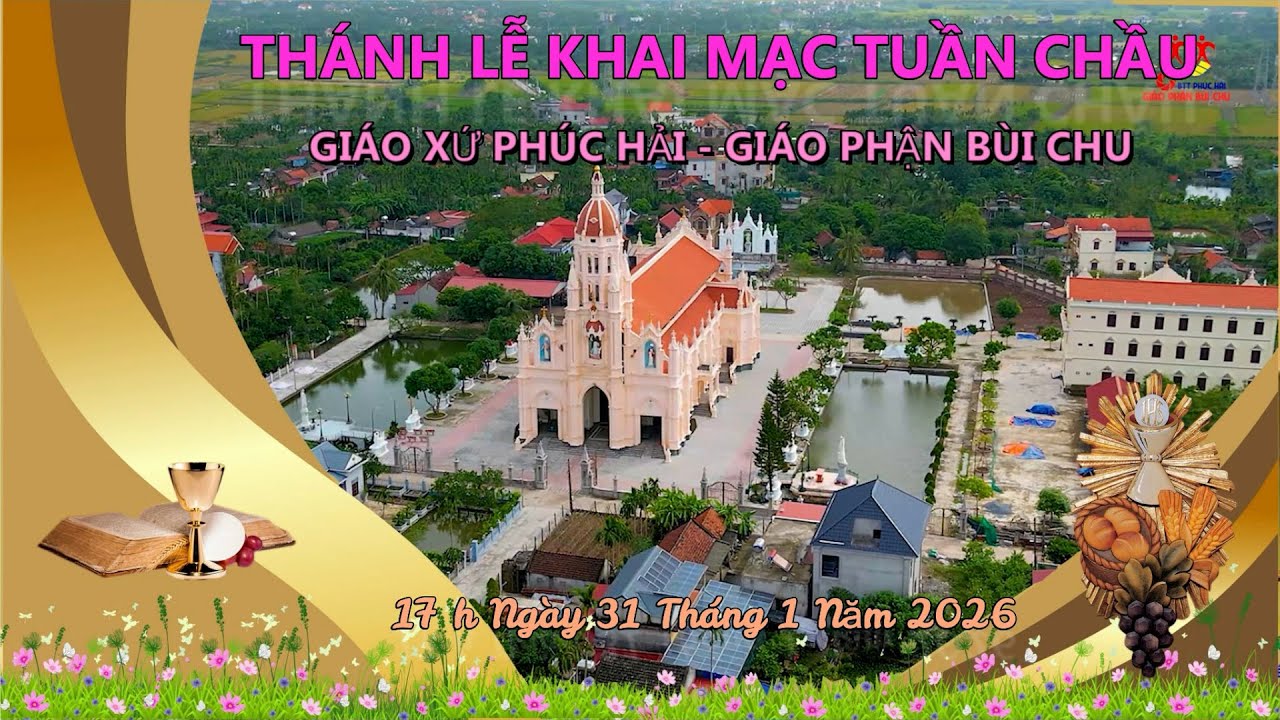 THÁNH LỄ KHAI MẠC TUẦN CHẦU GIÁO XỨ PHÚC HẢI GP BÙI CHU 31/1/2026