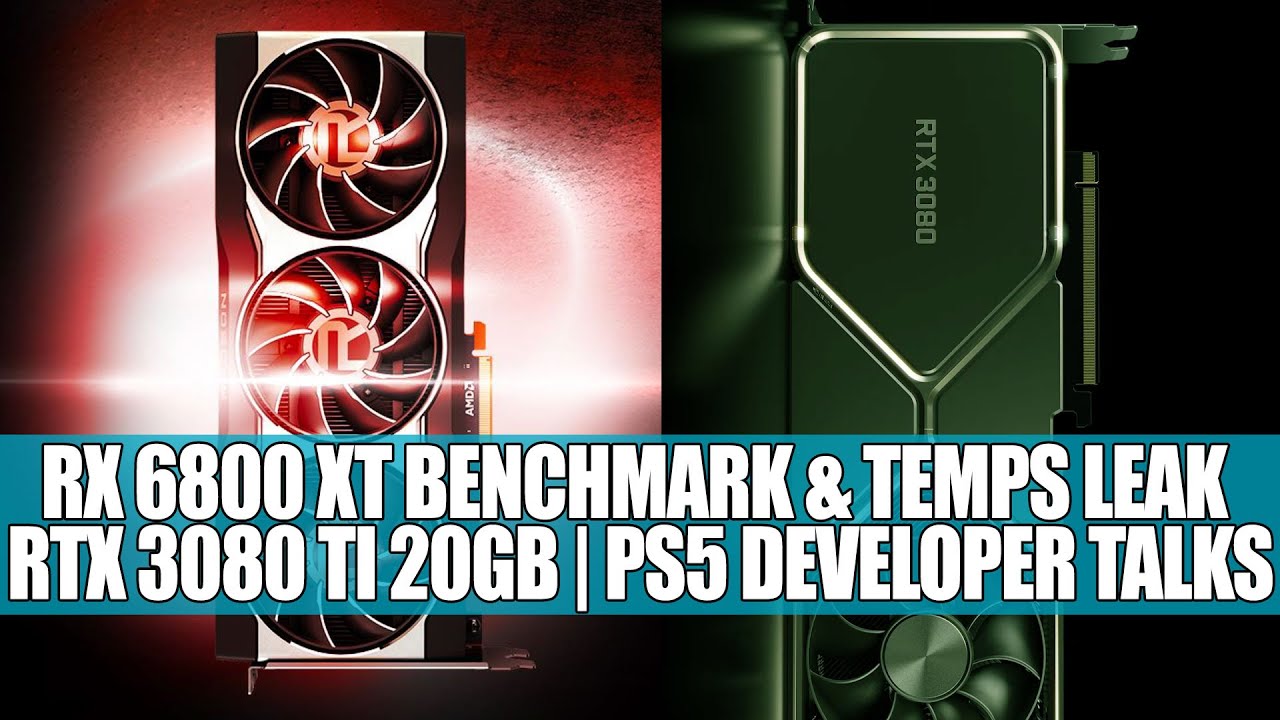 RX 6800 XT Benchmark & Temps Leak | RTX 3080 Ti 20GB | PS5 Developer Talks