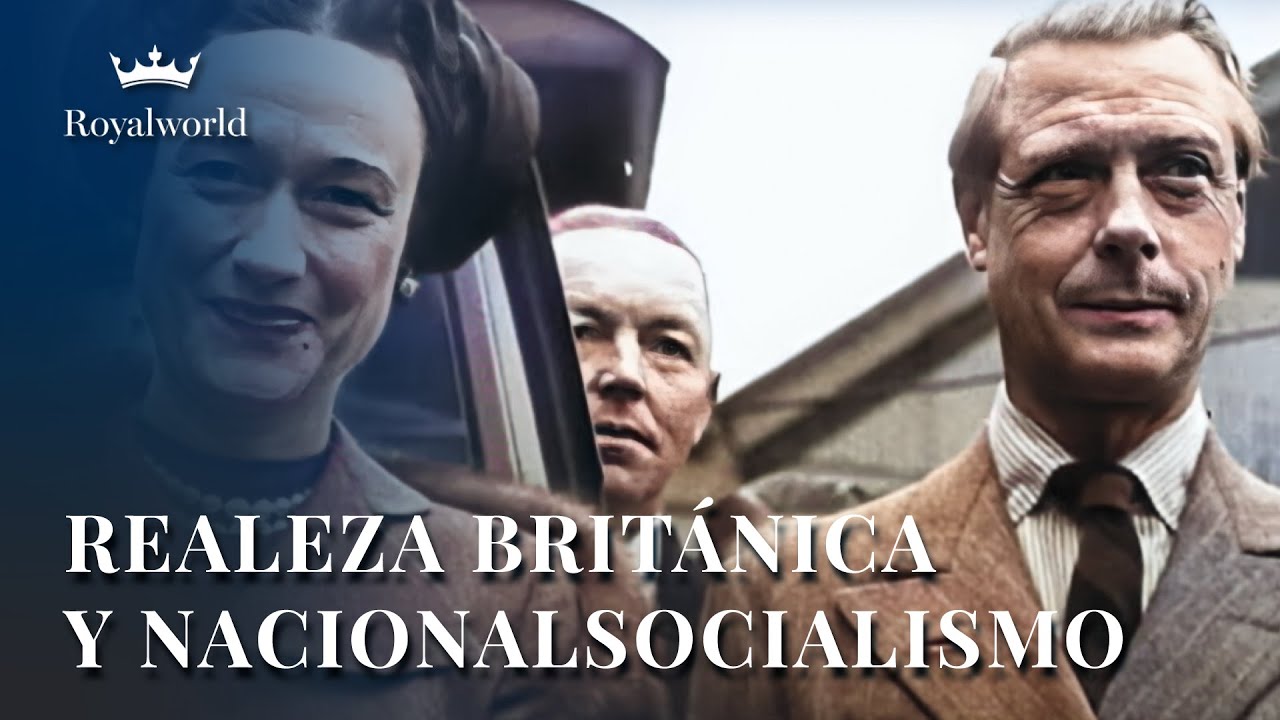 Realeza Británica y Nacionalsocialismo | Historia de la monarquía