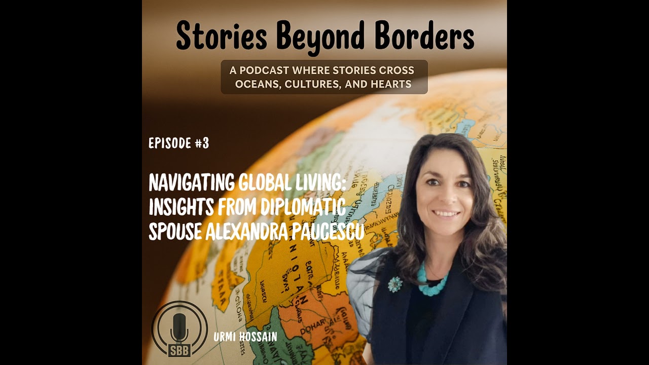 Navigating Global Living: Insights from Diplomatic Spouse Alexandra Paucescu