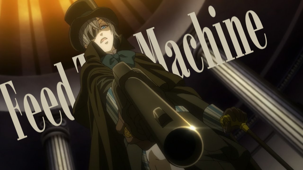 Feed The Machine - Black Butler - Book of Circus - AMV