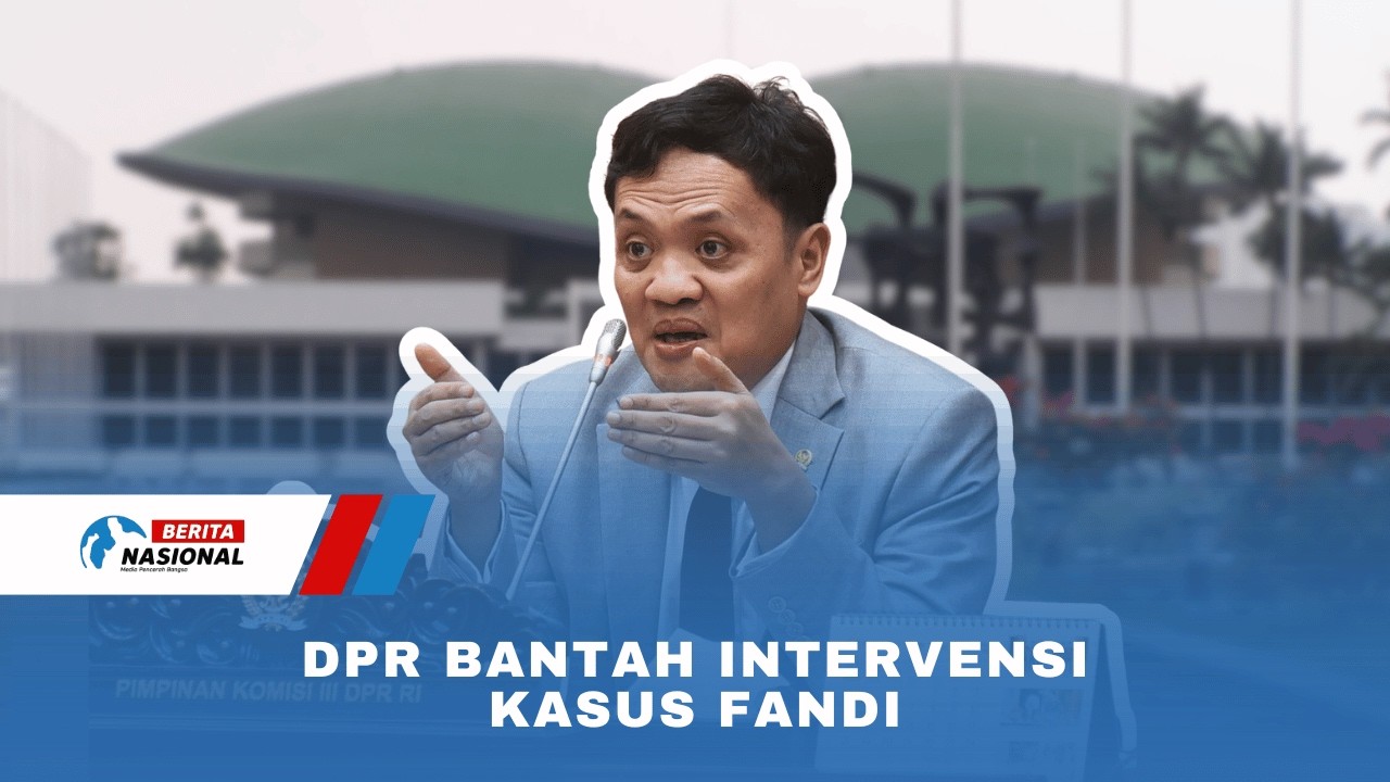 DPR Bantah Intervensi Kasus Fandi
