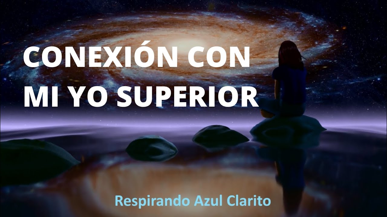 💙 MEDITACIÓN guiada. Conexión con mi YO SUPERIOR - Respirando Azul Clarito