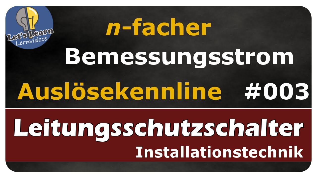 Let's Learn Leitungsschutzschalter #003 - Ausl&ouml;sekennlinie - n-facher Bemessungsstrom