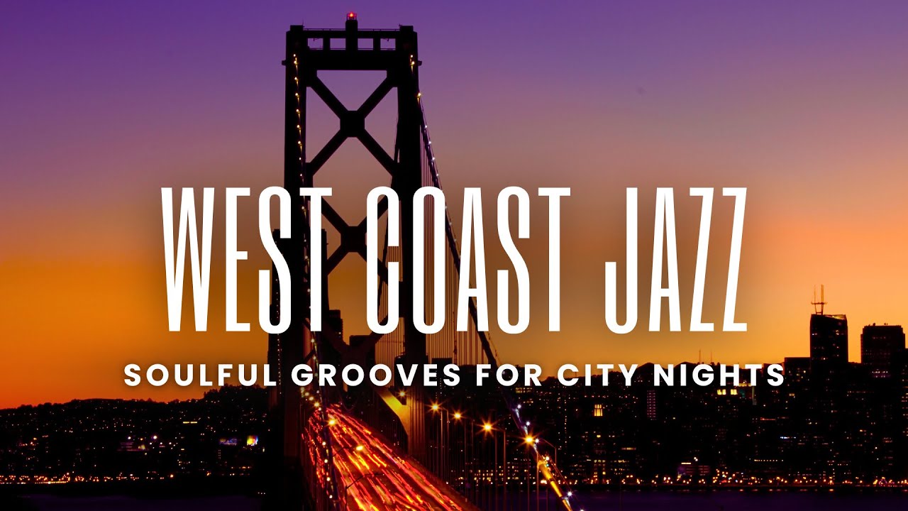 West Coast Jazz | Smooth & Soulful Grooves for City Nights