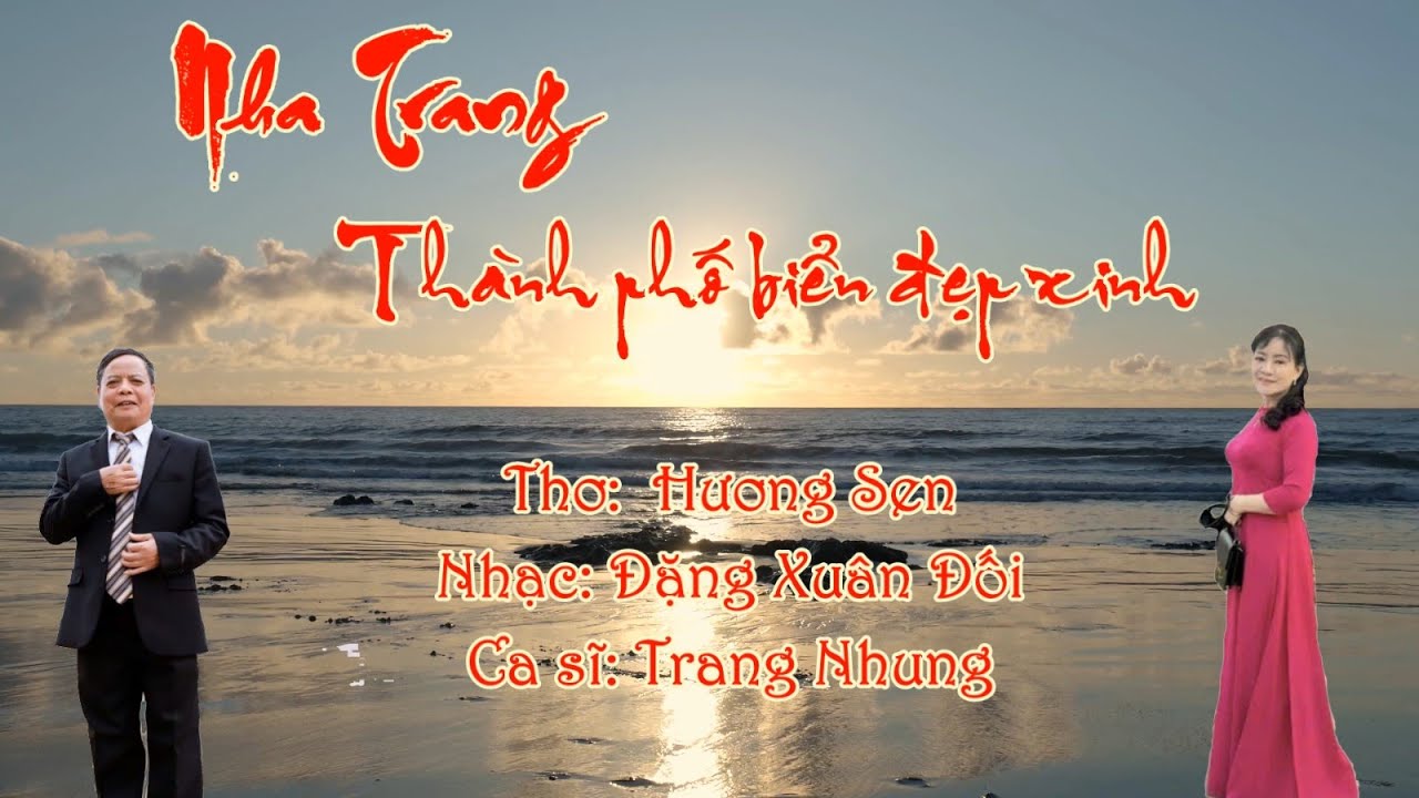 NHA TRANG THÀNH PHỐ BIỂN ĐẸP XINH - THƠ: HƯƠNG SEN - NHẠC: ĐẶNG XUÂN ĐỐI - CA SĨ: TRANG NHUNG.