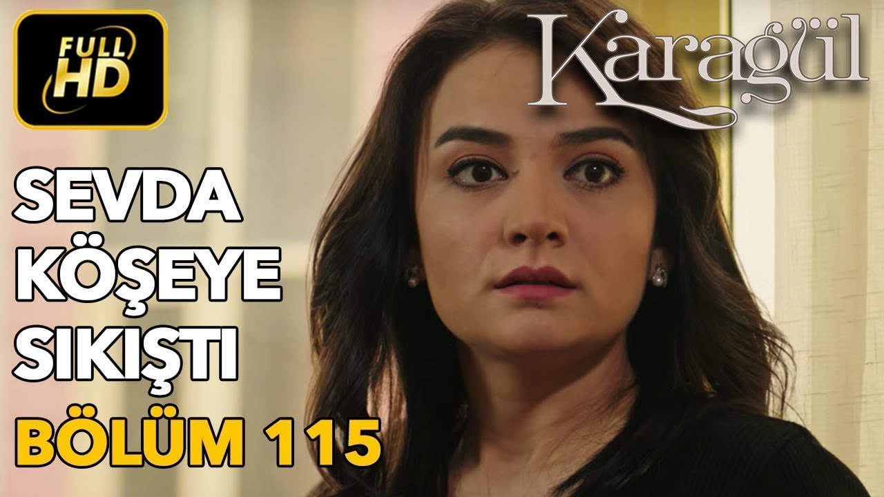 Karagül 115. Bölüm (Full HD Tek Parça)Sevda Köşeye Sıkıştı