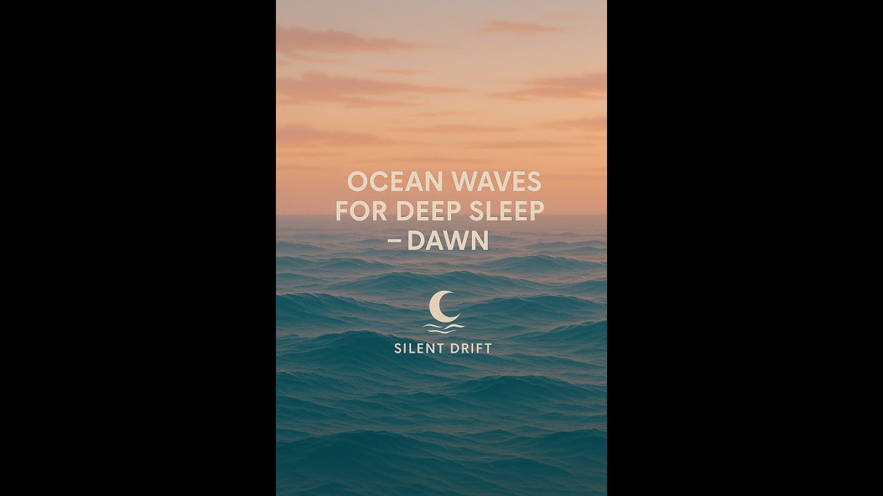 Ocean Waves for Deep Sleep – Dawn | 4 Hours Relaxing Ambience | Silent Drift
