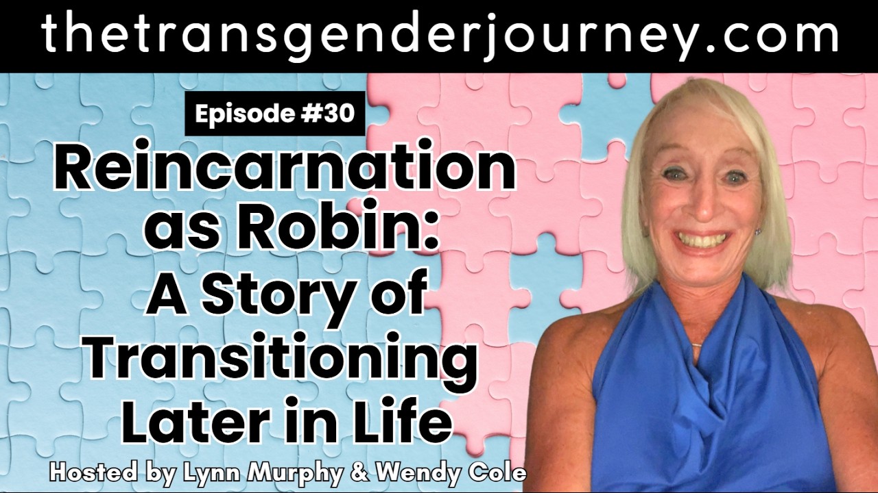 Episode 30: Reincarnation as Robin: A Story of Transitioning Later in Life