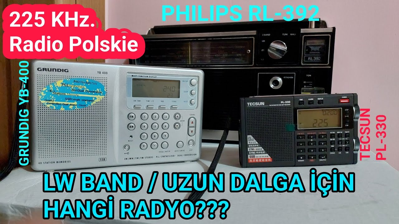 UZUN DALGA İÇİN HANGİ RADYO OLMALI ? TECSUN PL-330? GRUNDIG YB-400? PHILIPS RL-392?