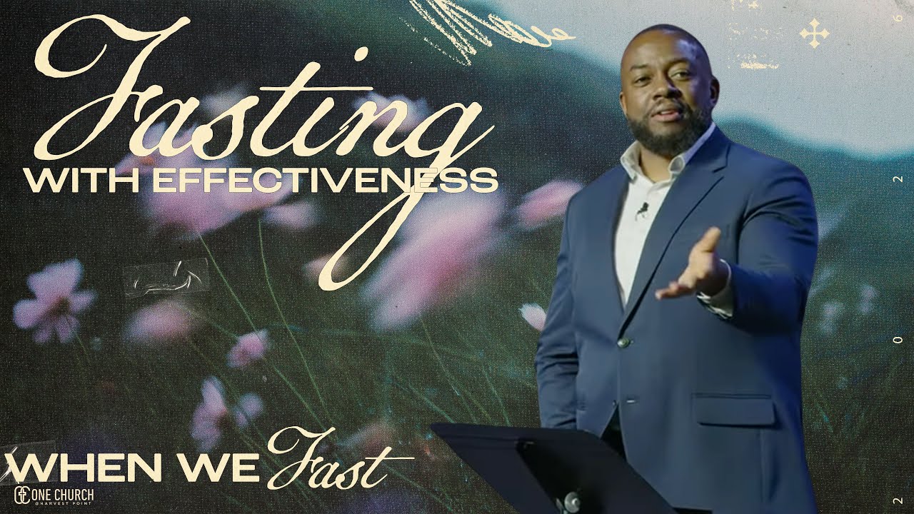 Fasting With Effectiveness - When We Fast Series | Pastor Lawrence Scott