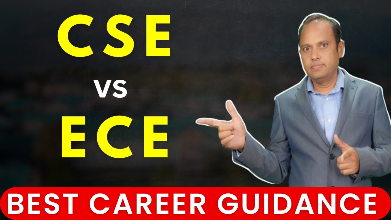 CSE vs ECE | Best Engineering Branch? How to Choose Your Path
