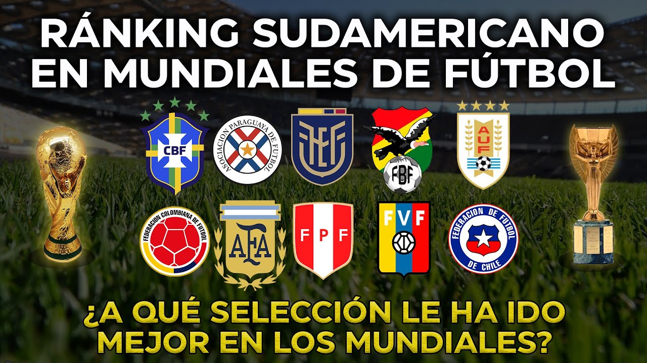 ¿Cuáles son las mejores selecciones sudamericanas en Mundiales de fútbol?