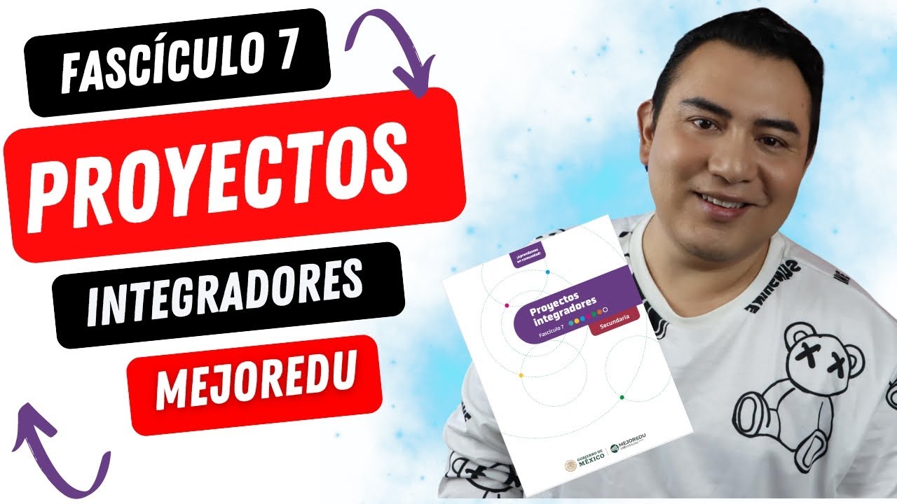 FASC&Iacute;CULO 7 PROYECTOS INTEGRADORES | MEJOREDU